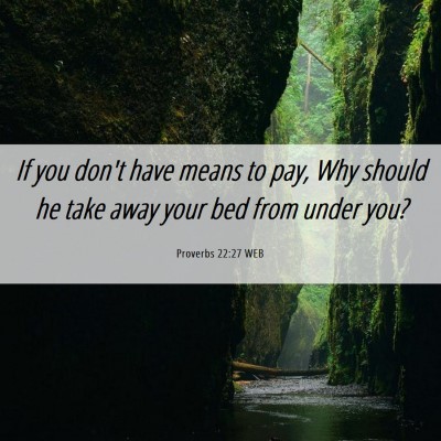 Picture 06 - Proverbs 22:27 WEB - If you don't have means to pay, Why should he - Bible Verse Picture