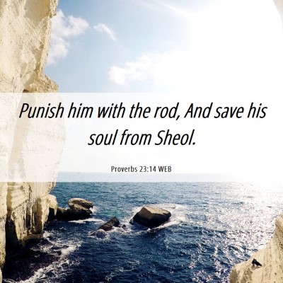 Picture 06 - Proverbs 23:14 WEB - Punish him with the rod, And save his soul from - Bible Verse Picture