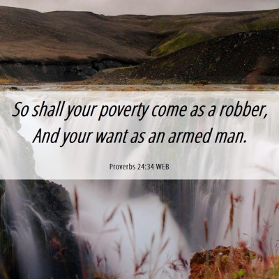 Picture 06 - Proverbs 24:34 WEB - So shall your poverty come as a robber, And your - Bible Verse Picture