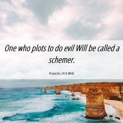 Picture 06 - Proverbs 24:8 WEB - One who plots to do evil Will be called a - Bible Verse Picture