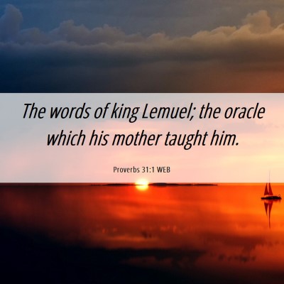 Picture 06 - Proverbs 31:1 WEB - The words of king Lemuel; the oracle which his - Bible Verse Picture