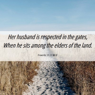 Picture 06 - Proverbs 31:23 WEB - Her husband is respected in the gates, When he - Bible Verse Picture