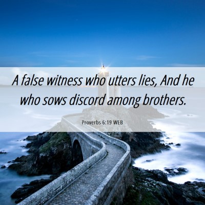 Picture 06 - Proverbs 6:19 WEB - A false witness who utters lies, And he who sows - Bible Verse Picture