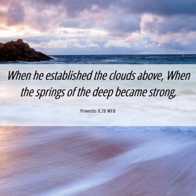 Picture 06 - Proverbs 8:28 WEB - When he established the clouds above, When the - Bible Verse Picture