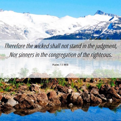 Picture 06 - Psalms 1:5 WEB - Therefore the wicked shall not stand in the - Bible Verse Picture