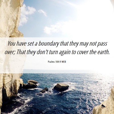 Picture 06 - Psalms 104:9 WEB - You have set a boundary that they may not pass - Bible Verse Picture