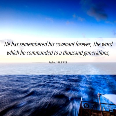 Picture 06 - Psalms 105:8 WEB - He has remembered his covenant forever, The word - Bible Verse Picture