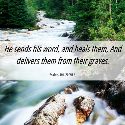 Picture 06 - Psalms 107:20 WEB - He sends his word, and heals them, And delivers - Bible Verse Picture