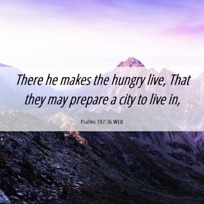 Picture 06 - Psalms 107:36 WEB - There he makes the hungry live, That they may - Bible Verse Picture