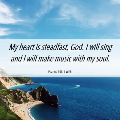 Picture 06 - Psalms 108:1 WEB - My heart is steadfast, God. I will sing and I - Bible Verse Picture