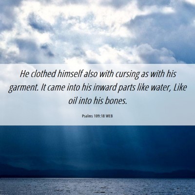 Picture 06 - Psalms 109:18 WEB - He clothed himself also with cursing as with his - Bible Verse Picture