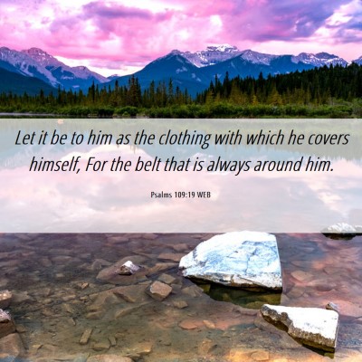 Picture 06 - Psalms 109:19 WEB - Let it be to him as the clothing with which he - Bible Verse Picture