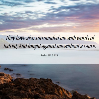 Picture 06 - Psalms 109:3 WEB - They have also surrounded me with words of - Bible Verse Picture