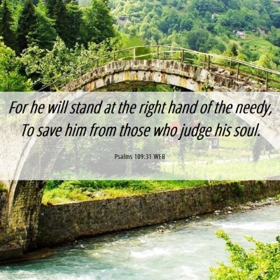 Picture 06 - Psalms 109:31 WEB - For he will stand at the right hand of the needy, - Bible Verse Picture
