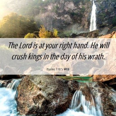 Picture 06 - Psalms 110:5 WEB - The Lord is at your right hand. He will crush - Bible Verse Picture