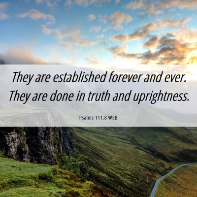 Picture 06 - Psalms 111:8 WEB - They are established forever and ever. They are - Bible Verse Picture