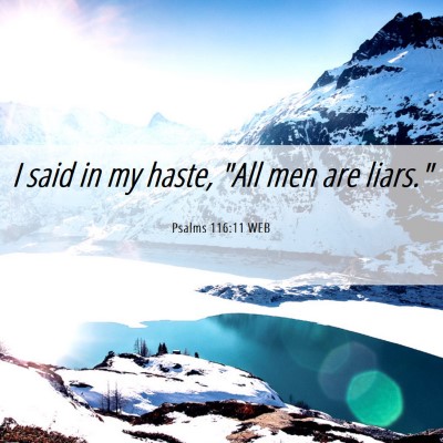 Picture 06 - Psalms 116:11 WEB - I said in my haste, 