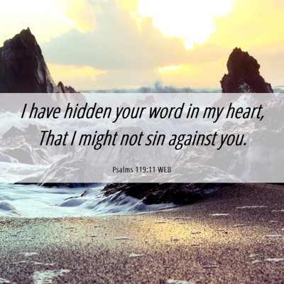 Picture 06 - Psalms 119:11 WEB - I have hidden your word in my heart, That I might - Bible Verse Picture