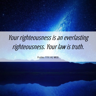 Picture 06 - Psalms 119:142 WEB - Your righteousness is an everlasting - Bible Verse Picture