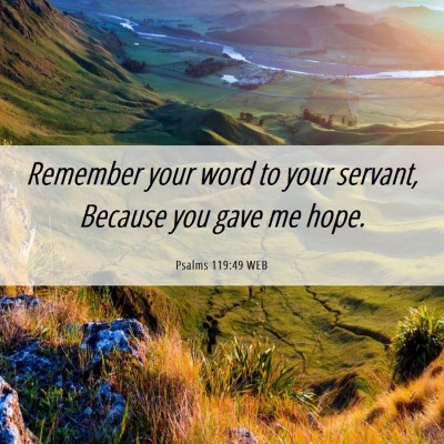 Picture 06 - Psalms 119:49 WEB - Remember your word to your servant, Because you - Bible Verse Picture