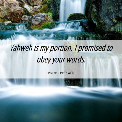 Picture 06 - Psalms 119:57 WEB - Yahweh is my portion. I promised to obey your - Bible Verse Picture