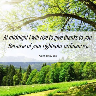 Picture 06 - Psalms 119:62 WEB - At midnight I will rise to give thanks to you, - Bible Verse Picture