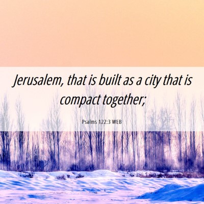 Picture 06 - Psalms 122:3 WEB - Jerusalem, that is built as a city that is - Bible Verse Picture