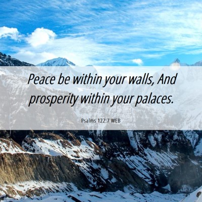 Picture 06 - Psalms 122:7 WEB - Peace be within your walls, And prosperity within - Bible Verse Picture
