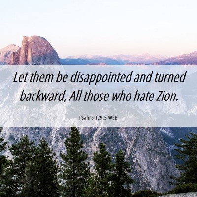 Picture 06 - Psalms 129:5 WEB - Let them be disappointed and turned backward, All - Bible Verse Picture