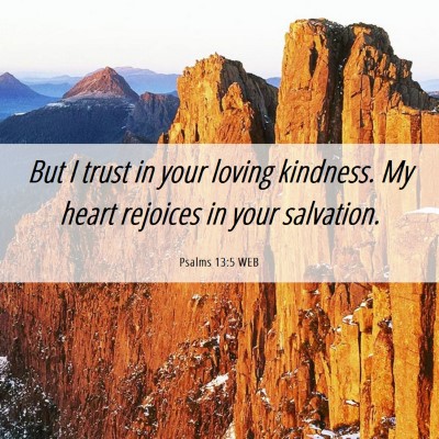 Picture 06 - Psalms 13:5 WEB - But I trust in your loving kindness. My heart - Bible Verse Picture