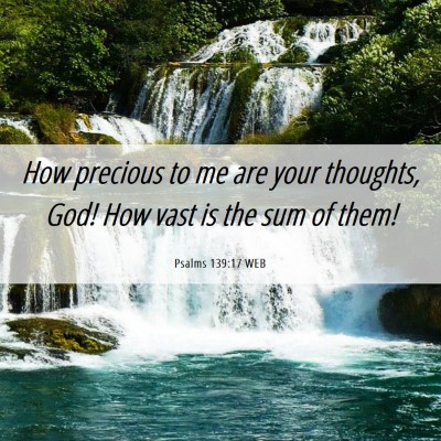 Picture 06 - Psalms 139:17 WEB - How precious to me are your thoughts, God! How - Bible Verse Picture
