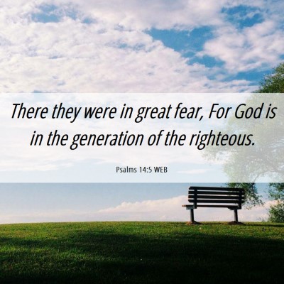 Picture 06 - Psalms 14:5 WEB - There they were in great fear, For God is in the - Bible Verse Picture