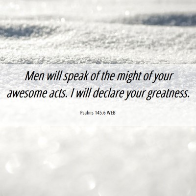 Picture 06 - Psalms 145:6 WEB - Men will speak of the might of your awesome acts. - Bible Verse Picture