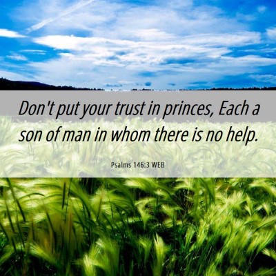 Picture 06 - Psalms 146:3 WEB - Don't put your trust in princes, Each a son of - Bible Verse Picture
