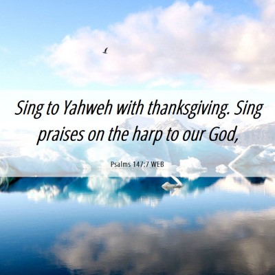 Picture 06 - Psalms 147:7 WEB - Sing to Yahweh with thanksgiving. Sing praises on - Bible Verse Picture