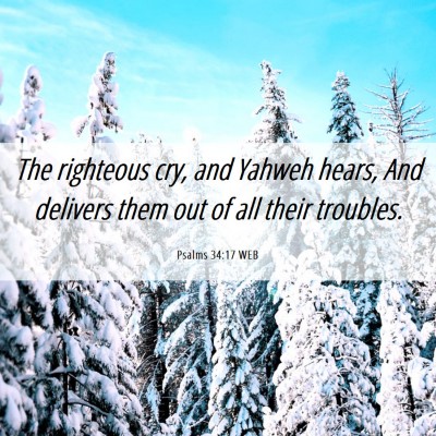 Picture 06 - Psalms 34:17 WEB - The righteous cry, and Yahweh hears, And delivers - Bible Verse Picture