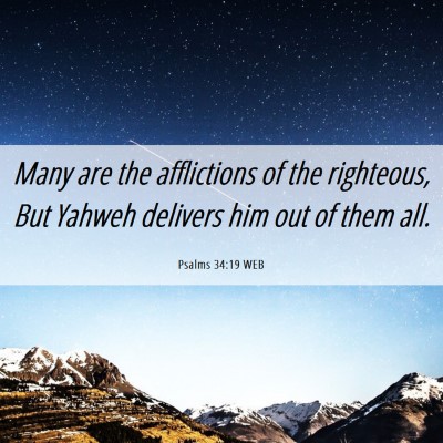 Picture 06 - Psalms 34:19 WEB - Many are the afflictions of the righteous, But - Bible Verse Picture