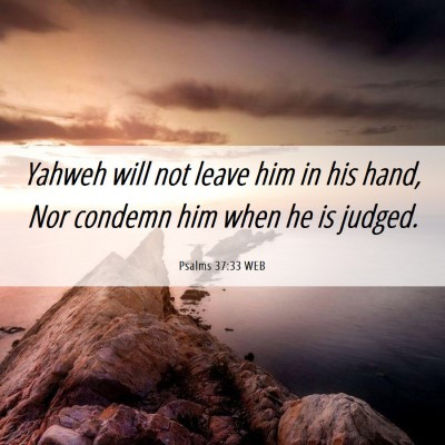 Picture 06 - Psalms 37:33 WEB - Yahweh will not leave him in his hand, Nor - Bible Verse Picture