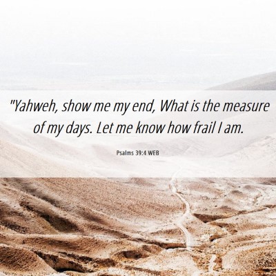 Picture 06 - Psalms 39:4 WEB - 