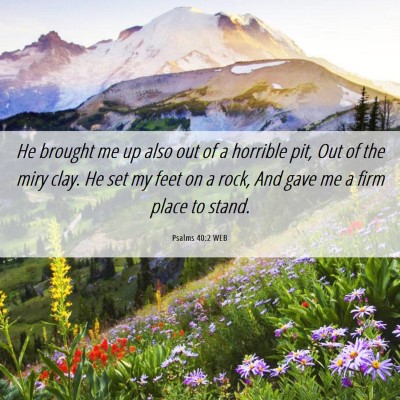 Picture 06 - Psalms 40:2 WEB - He brought me up also out of a horrible pit, Out - Bible Verse Picture