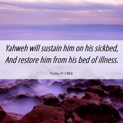 Picture 06 - Psalms 41:3 WEB - Yahweh will sustain him on his sickbed, And - Bible Verse Picture