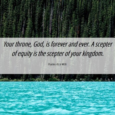 Picture 06 - Psalms 45:6 WEB - Your throne, God, is forever and ever. A scepter - Bible Verse Picture