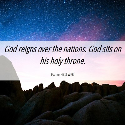 Picture 06 - Psalms 47:8 WEB - God reigns over the nations. God sits on his holy - Bible Verse Picture