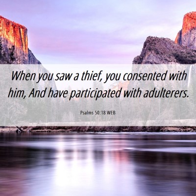 Picture 06 - Psalms 50:18 WEB - When you saw a thief, you consented with him, And - Bible Verse Picture