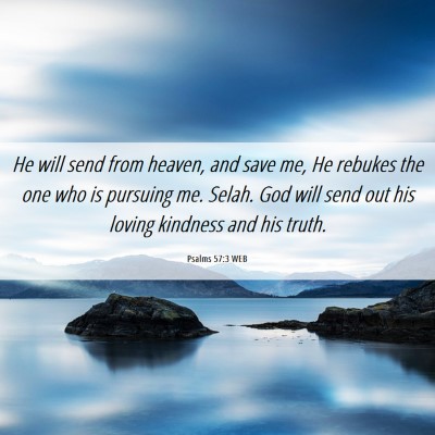 Picture 06 - Psalms 57:3 WEB - He will send from heaven, and save me, He rebukes - Bible Verse Picture
