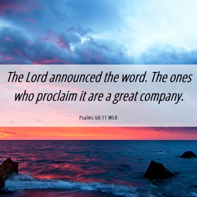 Picture 06 - Psalms 68:11 WEB - The Lord announced the word. The ones who - Bible Verse Picture