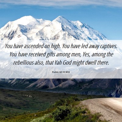 Picture 06 - Psalms 68:18 WEB - You have ascended on high. You have led away - Bible Verse Picture