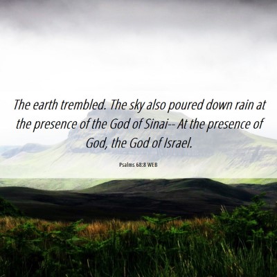 Picture 06 - Psalms 68:8 WEB - The earth trembled. The sky also poured down rain - Bible Verse Picture
