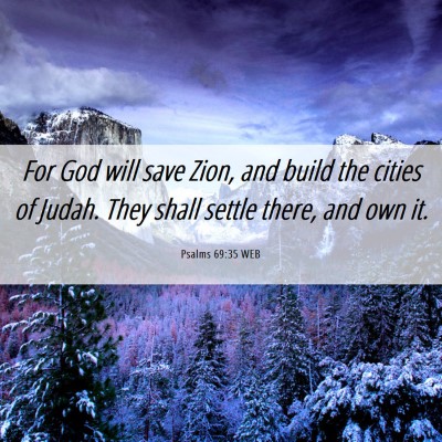 Picture 06 - Psalms 69:35 WEB - For God will save Zion, and build the cities of - Bible Verse Picture