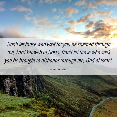Picture 06 - Psalms 69:6 WEB - Don't let those who wait for you be shamed - Bible Verse Picture